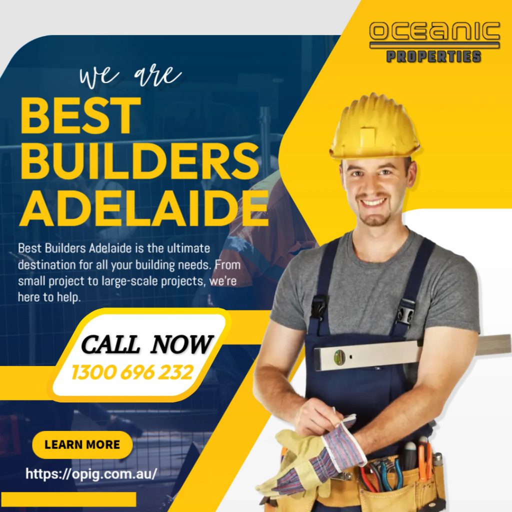 Best Builders Adelaide - Oceanic Properties